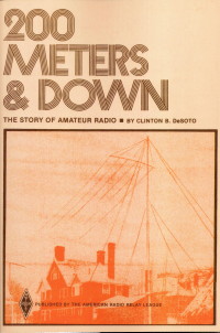 200 Meters & Down - The Story of Amateur Radio by Clinton DeSoto